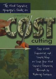 Cover of: The food service manager's guide to creative cost cutting: over 2,001 innovative and simple ways to save your food service operation thousands by reducing expenses