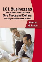 Cover of: 101 Businesses You Can Start at With Less Than One Thousand Dollars: For Stay-at-Home Moms & Dads