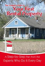 Cover of: The Complete Guide to Your First Rental Property: A Step-by-Step Plan from the Experts Who Do It Every Day