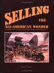 Cover of: Selling The All-American Wonder: The World War II Consumer Advertising of Willys-Overland Motors, Inc.