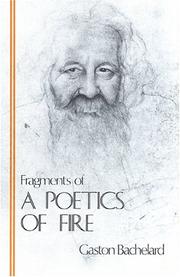 Cover of: Fragments of a poetics of fire by Gaston Bachelard