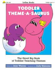 Cover of: Toddler theme-a-saurus: the great big book of toddler teaching themes