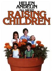 All about raising children by Helen B. Andelin