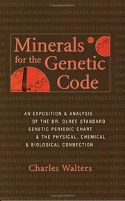 Cover of: Minerals for the Genetic Code: An Exposition & Anaylsis of the Dr. Olree Standard Genetic Periodic Chart & the Physical, Chemical & Biological Connection