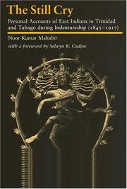 Cover of: The Still cry: personal accounts of East Indians in Trinidad and Tobago during indentureship, 1845-1917