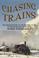 Cover of: Chasing Trains