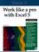 Cover of: Work Like a Pro With Excel 5 for Windows (Work Like a Pro with)