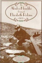 Cover of: The Alaska-Klondike diary of Elizabeth Robins, 1900 by Elizabeth Robins