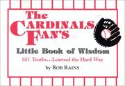 Cover of: The Cardinals fan's little book of wisdom: 101 truths-- learned the hard way