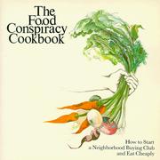 Cover of: The food conspiracy cookbook: how to start a neighborhood buying club and eat cheaply.