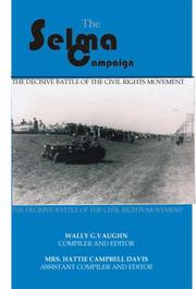 Cover of: The Selma campaign, 1963-1965 by Wally G. Vaughn, compiler and editor ; Mattie Campbell Davis, assistant compiler and editor.