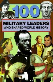 Cover of: 100 Military Leaders Who Shaped World History (100 Series)