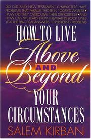 Cover of: How To Live Above and Beyond Your Circumstances by Salem Kirban