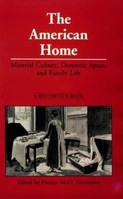 Cover of: The American home: material culture, domestic space, and family life