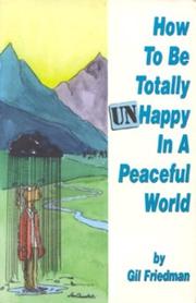 How to Be Totally Unhappy in a Peaceful World by Gil Friedman