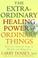 Cover of: The extraordinary healing power of ordinary things ; fourteen natural steps to health and happiness