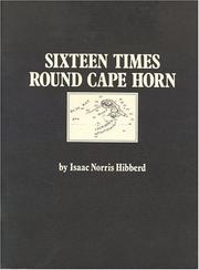 Sixteen Times Round Cape Horn by Isaac Norris Hibberd