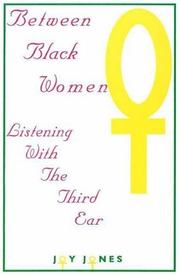 Cover of: Between Black women: listening with the third ear