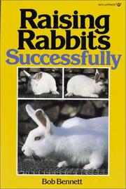Cover of: Raising rabbits successfully by Bennett, Bob