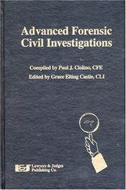 Cover of: Advanced forensic civil investigations by compiled by Paul J. Ciolino ; edited by Grace Elting Castle.