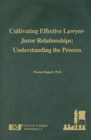 Cover of: Cultivating effective lawyer-juror relationships | Thomas Baggott