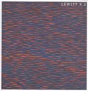 Cover of: LeWitt x 2 by Sol Lewitt, Carl Andre, Donald Judd