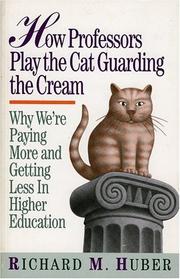 Cover of: How Professors Play the Cat Guarding the Cream: Why We