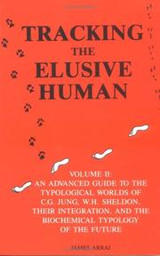 Cover of: Tracking the Elusive Human, Volume 2: An Advanced Guide to the Typological Worlds of C. G. Jung, W.H. Sheldon, Their Integration, and the Biochemical Typology of the Future