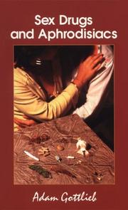 Cover of: Sex, Drugs, and Aphrodisiacs: Where to Obtain Them, How to Use Them, and Their Effects