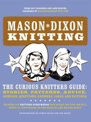 Cover of: Mason-Dixon Knitting: The Curious Knitters' Guide by Kay Gardiner, Ann Meador Shayne