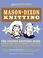 Cover of: Mason-Dixon Knitting: The Curious Knitters' Guide