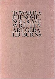 Cover of: Toward a phenomenology of written art by Gerald Burns