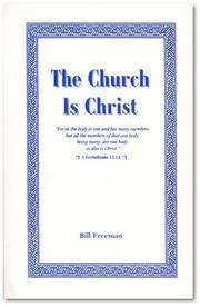 Cover of: The Church is Christ by William T Freeman