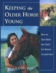 Cover of: Keeping the Older Horse Young: A Natural Approach to Revitalizing Horses 10 and over