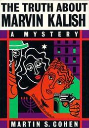 Cover of: The truth about Marvin Kalish: a mystery