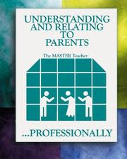 Understanding and Relating to Parents ... Professionally by Robert L. Debruyn