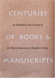 Cover of: Centuries of Books and Manuscripts: Collectors and Friends, Scholars and Librarians Building the Harvard College Library (Houghton Library Publications)
