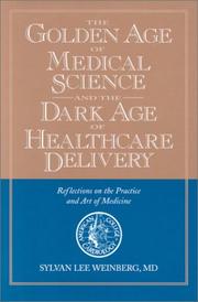 Cover of: The golden age of medical science and the dark age of healthcare delivery by Sylvan Lee Weinberg