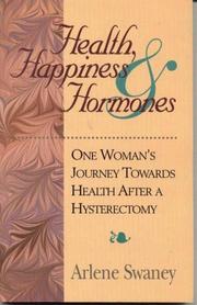 Cover of: Health, happiness & hormones: one woman's journey towards health afer a hysterectomy