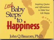 Cover of: Little baby steps to happiness by John Q. Baucom