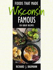 Cover of: Foods That Made Wisconsin Famous 150 Great Recipes