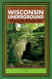 Cover of: Wisconsin Underground : A Guide to Caves, Mines, and Tunnels In and Around the Badger State