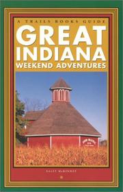 Cover of: Great Indiana Weekend Adventures by Sally McKinney