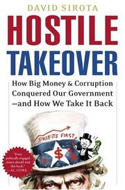 Cover of: Hostile takeover: how big business bought our government and how we can take it back