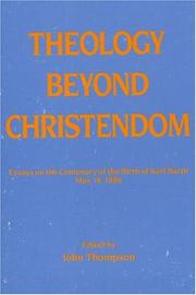 Cover of: Theology beyond Christendom: essays on the centenary of the birth of Karl Barth, May 10, 1886