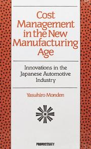 Cover of: Cost management in the new manufacturing age: innovations in the Japanese automotive industry
