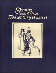 Cover of: Skating in the arts of 17th century Holland: an exhibition honoring the 1987 World Figure Skating Championships, the Taft Museum, Cincinnati, Ohio, March 5-April 19, 1987