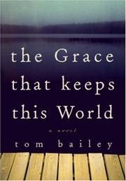Cover of: The grace that keeps this world: a novel