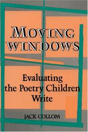 Cover of: Moving windows: evaluating the poetry children write