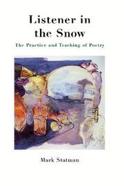 Cover of: Listener in the snow: the practice and teaching of poetry